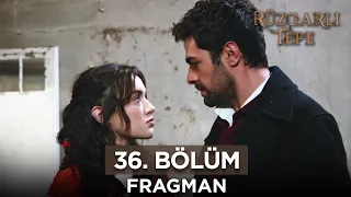 Rüzgarlı Tepe 36. Bölüm Fragmanı | 19 Şubat Pazartesi @RuzgarliTepe