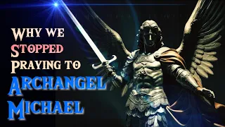 Why we stopped praying to Archangel Michael