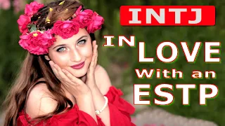 An INTJ In love with an ESTP.