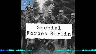 Special Forces Berlin - Clandestine Cold War Operations of the US Army's Elite, 1956-1990 (120)