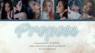 Dreamcatcher(드림캐쳐) - 'Propose' [Color Coded Lyrics HAN/ROM/SUB ITA]