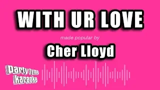 Cher Lloyd - With Ur Love (Karaoke Version)