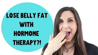 LOSE BELLY FAT AFTER MENOPAUSE WITH HORMONE THERAPY FOR GOOD!