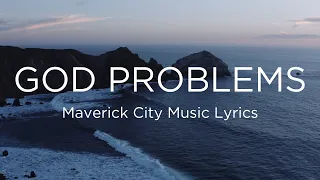 God Problems Lyrics | Maverick City Music feat Chandler Moore & Naomi Raine