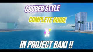 GOOBER STYLE COMPLETE GUIDE IN PROJECT BAKI !