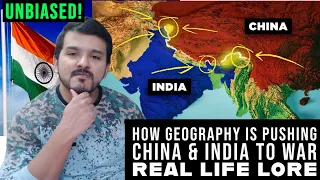 Indian reacts How Geography is Pushing China & India to War by RealLifeLore