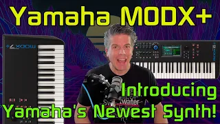 Introducing Yamaha's Newest Synth: The MODX+