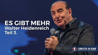 Teil 3. - Es gibt mehr mit Walter Heidenreich - Christen im Beruf Lehrkonferenz 2019