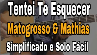 Solos Fáceis De Violão - Tentei Te Esquecer - Matogrosso & Mathias- Simplificado - (Como Tocar)