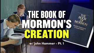 Mormon Stories #1082: How the Book of Mormon was Created, by John Hamer Pt. 1