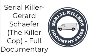 Serial Killer  Gerard Schaefer The Killer Cop   Full Documentary