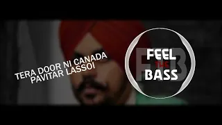 Tera Door Ni Canada (Bass Boosted) | Pavitar Lassoi | Latest Punjabi Song 2021 | Feel The Bass FTB