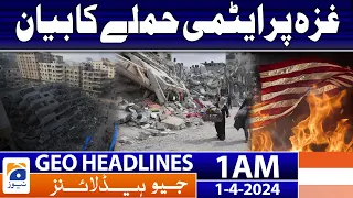Geo News Headlines 1 AM | Statement on the nuclear attack on Gaza | 1st April 2024