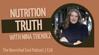 Nutrition Truth with NY Times Best Selling Author and Science Journalist, Nina Teicholz | E28