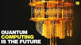 Quantum Computers Will Change The World