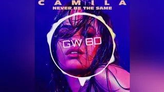 Never Be The Same 🎧 Camila Cabello 🔊VERSION 8D AUDIO🔊 Use Headphones 8D Music