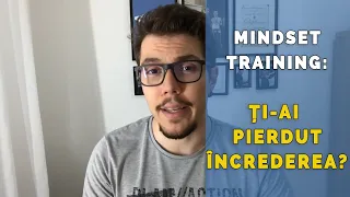 Mindset training: Ce să faci când îți pierzi încrederea în tine