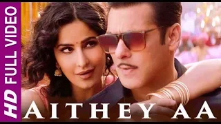 Aithey Aa | Salman Khan | Katrina Kaif | Neeti Mohan | Kamaal Khan | Akasa Singh | HD Sound