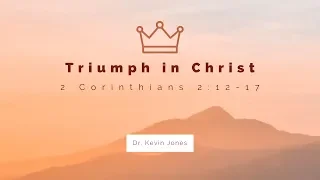 Triumph in Christ | Dr. Kevin Jones
