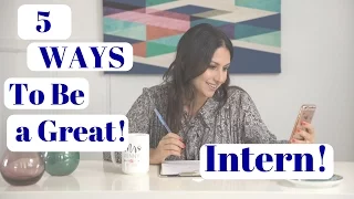 5 Ways to Be a Great Intern! | The Intern Queen