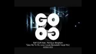 Ralf GUM feat. Monique Bingham - Take Me To My Love (Louis Benedetti Vocal Mix) - GOGO 053