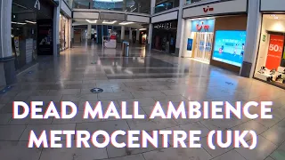 DEAD Mall Walking : Abandoned Shopping Centre Ambience : Metrocentre, UK (No Voiceover)