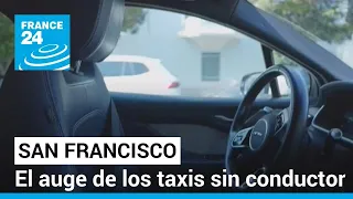 En San Francisco, el auge de los taxis sin conductor • FRANCE 24 Español
