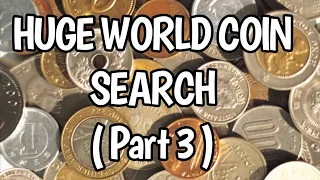 HUGE WORLD COIN SEARCH (Part 3)