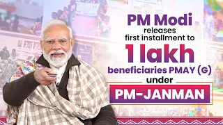 LIVE: PM Modi releases first installment to 1 lakh beneficiaries PMAY (G) under PM-JANMAN