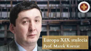 Europa XIX w.: doktryna równowagi sił versus zasada samostanowienia narodów | prof. Marek Kornat