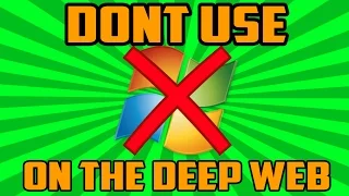 DON'T use Windows On the Deep Web!