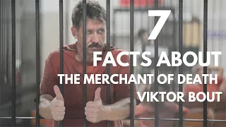 THE MERCHANT OF DEATH ~ 7 FACTS ABOUT VIKTOR BOUT