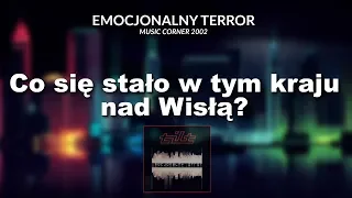 TILT - Co się stało w tym kraju nad Wisłą? | Album "Emocjonalny terror" | Music Corner | 2002