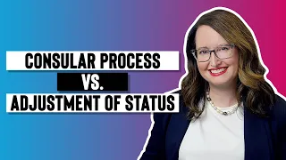 Consular Process vs. Adjustment of Status