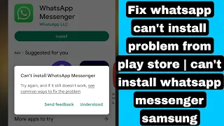 Fix whatsapp can't install problem from play store | can't install whatsapp messenger samsung