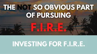 The not so obvious part of pursuing Financial Independence, Retire Early (FIRE)