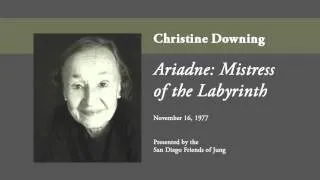 Christine Downing - Ariadne: Mistress of the Labyrinth