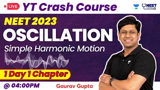 Oscillation | Simple Harmonic Motion | One Shot | YT Crash Course | NEET 2023 | Gaurav Gupta