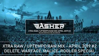 Uptempo Raw / Xtra Raw Hardstyle Mix April 2019 | Basher & Dj Pir (Special Episode)