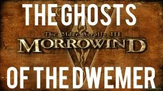 Morrowind the ghosts of the dwemer