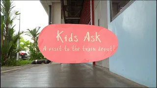 Kids Ask - A Visit to the Train Depot!