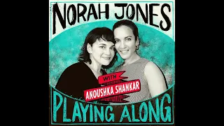 Norah Jones Is Playing Along with Anoushka Shankar (Podcast Episode 16)