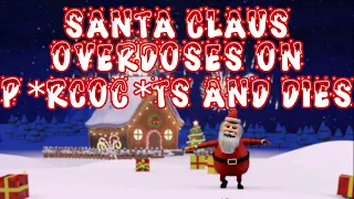 THE BEST CHRISTMAS GAME EVER MADE [Santa Claus Overdoses on P*rcoc*ts and Dies]