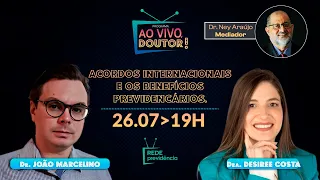 Acordos internacionais  e os benefícios  previdenciários. | Ao Vivo, Doutor!