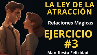 La ley de la ATRACCIÓN / DIA 3 🌻 Ejercicio numero 3 : Relaciones mágicas