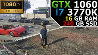 Grand Theft Auto V | 1080p | GTX 1060 | i7 3770K | 16 GB RAM | 240GB SSD