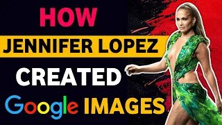 How Jennifer Lopez Created Google Images | Story Of Google Images | Google Images Story