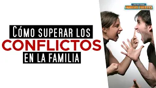 N°5. Cómo superar los CONFLICTOS en la familia ｜Dr. Armando Duarte #ConstruyendoFamiliasFuertes