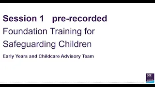 2024 Early Years Foundation Training for Safeguarding Children session 1