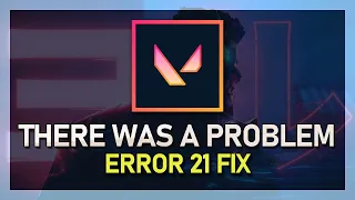 Valorant - How To Fix Error Code 21 "There Was A Problem Connecting To The Platform"